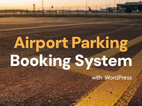 How to Build a Complete Airport Parking Booking System with WordPress