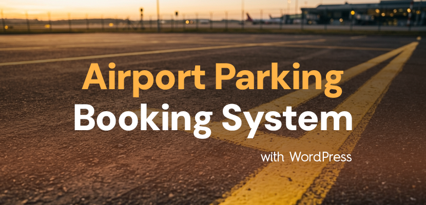 How to Build a Complete Airport Parking Booking System with WordPress